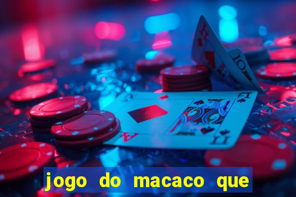 jogo do macaco que ganha dinheiro